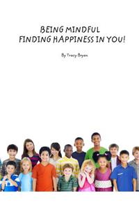 Being Mindful...Finding Happiness In You!