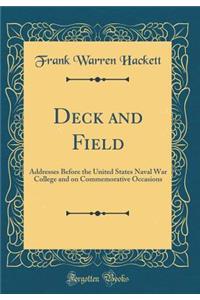 Deck and Field: Addresses Before the United States Naval War College and on Commemorative Occasions (Classic Reprint)