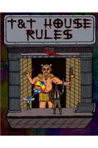 T&T House Rules