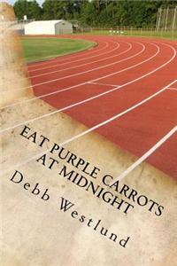Eat Purple Carrots At Midnight