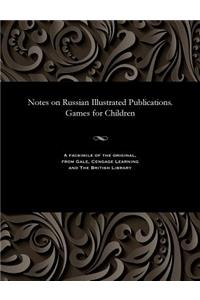 Notes on Russian Illustrated Publications. Games for Children