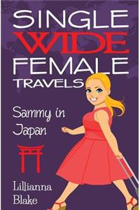 Sammy in Japan (Single Wide Female Travels, Book 8)