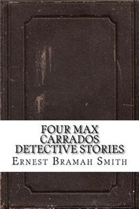 Four Max Carrados Detective Stories