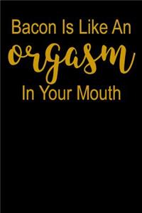 Bacon Is Like An Orgasm In Your Mouth