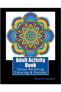 Adult Activity Book Magnificent Mandalas: Coloring and Puzzle Book for Adults Featuring Coloring, Mazes, Sudoku, Crossword, Word Search, Word Scramble and Word Match