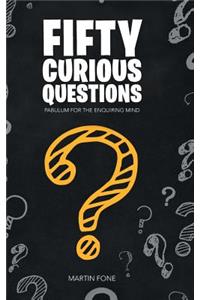 Fifty Curious Questions