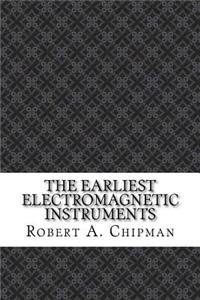 The Earliest Electromagnetic Instruments