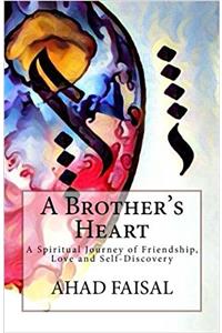 A Brothers Heart: A Spiritual Journey of Friendship, Love and Self-discovery