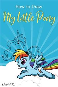 How to Draw My Little Pony