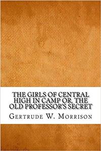 The Girls of Central High in Camp: Or, the Old Professors Secret