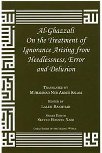 Al-Ghazzali on the Treatment of Ignorance Arising from Heedlessness, Error and Delusion