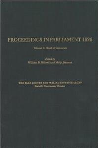 Proceedings in Parliament 1626, Volume 2: House of Commons