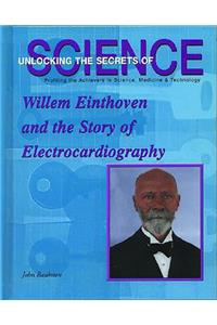 Willem Einthoven and the Story of Electrocardiography