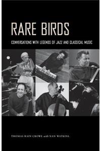 Rare Birds: Conversations with Legends of Jazz and Classical Music