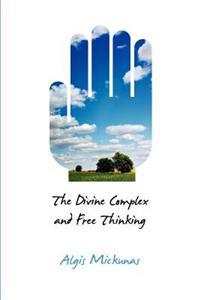 The Divine Complex and Free Thinking