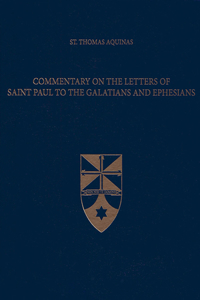 Commentary on the Letters of Saint Paul to the Galatians and Ephesians