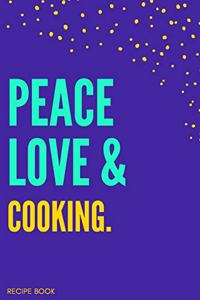 Peace Love Cooking Recipe Book