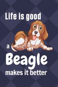 Life is good a Beagle makes it better