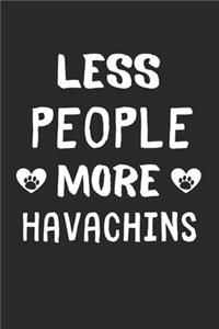 Less People More Havachins