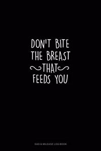 Don't Bite the Breast That Feeds You