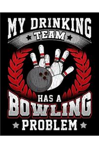 My Drinking Team Has a Bowling Problem