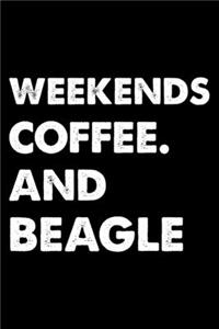 Weekends Coffee And Beagle