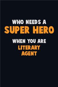 Who Need A SUPER HERO, When You Are Literary Agent