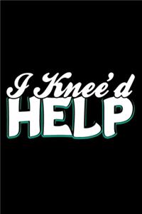 I Knee'd Help