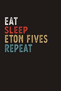 Eat Sleep Eton Fives Repeat Funny Sport Gift Idea