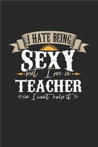 I Hate Being Sexy But I'm A Teacher So I Can't Help It