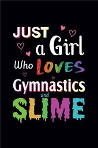 Just A Girl Who Loves Gymnastics and Slime