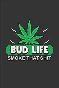 Bud Life Smoke that Shit