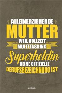 Alleinerziehende Mutter weil Vollzeit Multitasking Superheldin keine offizielle Berufsbezeichnung ist Notizbuch