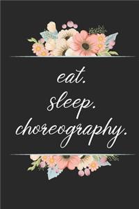 eat. sleep. choreography. - Lined Notebook