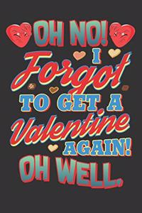 Oh No I Forgot to Get a Valentine Again Oh Well