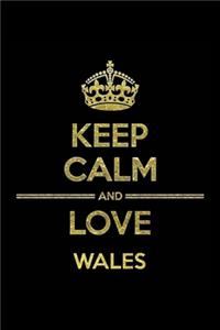 KEEP CALM AND LOVE WALES Notebook