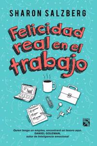 Felicidad Real En El Trabajo / Real Happiness at Work