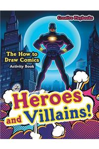 Heroes and Villains! The How to Draw Comics Activity Book