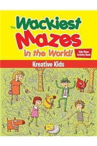 Wackiest Mazes in the World! Kids Maze Activity Book
