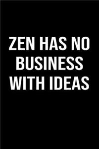 Zen Has No Business With Ideas