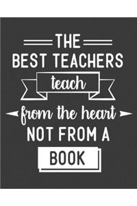 The Best Teacher Teach From Heart Not From A Book