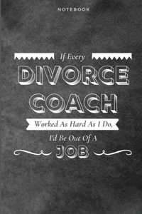 If Every Divorce Coach Worked As Hard As I Do, I'd Be Out Of A Job