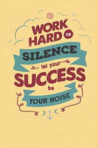 Work hard in silence let your success be your noise