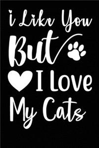 I Like You But I Love My Cats