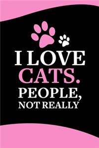 I Love Cats. People, Not Really Notebook