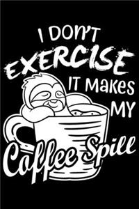 I Don't Exercise It Makes My Coffee Spill