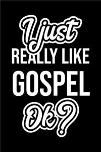 I Just Really Like Gospel Ok?
