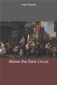 Above the Dark Circus
