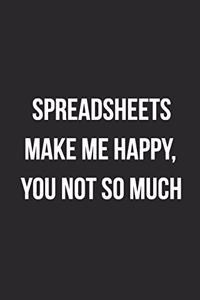 Spreadsheets Make Me Happy, You Not So Much