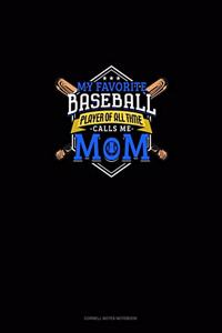 My Favorite Baseball Player Of All Time Calls Me Mom